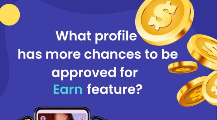 What profile has more chances to be approved for EARN feature?