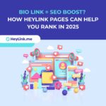 Bio Link = SEO Boost? (How HeyLink Pages Can Help You Rank in 2025)